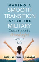 Make a Smooth Transition after the Military: Create Yourself a Wonderful Civilian Life