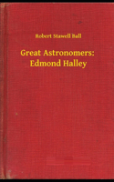 Great Astronomers: Edmond Halley Illustrated