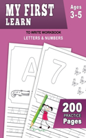 My first learn to write workbook age 3-5: 200 tracing letters and numbers / Handwriting Practice Book Pages Workbook for Preschool, Kindergarten, and Kids Ages 3-5 / Practice for Kids with P