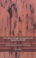 The Three Voyages of Captain Cook Round the World: Vol. VII. Being the Third of the Third Voyage