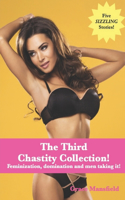Third Chastity Collection!: Feminization, domination and men taking it!