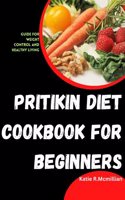 Pritikin Diet Cookbook for Beginners: Guide for weight control and healthy living