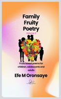 Family Fruity Poetry: Fruits based poems for children, adolescents and adults