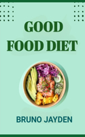 Good Food Diet by Bruno Jayden