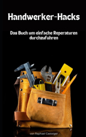 Handwerker-Hacks: Das Buch um einfache Reperaturen durchzuführen