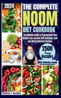 The Complete Noom Diet Cookbook: The Ultimate Guide to Transforming Your Weight Loss Journey With Delicious, Easy and Mouth Watering Recipes.