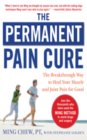 The Permanent Pain Cure: The Breakthrough Way to Heal Your Muscle and Joint Pain for Good (Pb)