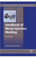 Handbook of Metal Injection Molding (Woodhead Publishing Series in Metals and Surface Engineering)