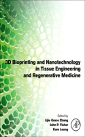 3D Bioprinting and Nanotechnology in Tissue Engineering and Regenerative Medicine