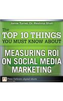 The Top 10 Things You Must Know About Measuring ROI on Social Media Marketing