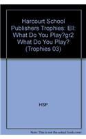 Harcourt School Publishers Trophies: Ell Reader Grade 2 What Do You Play?