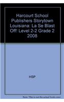 Harcourt School Publishers Storytown Louisiana: La Se Blast Off! Level 2-2 Grade 2 2008