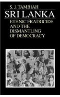 Sri Lanka--Ethnic Fratricide and the Dismantling of Democracy