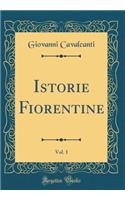 Istorie Fiorentine, Vol. 1 (Classic Reprint)