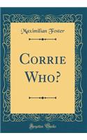 Corrie Who? (Classic Reprint)