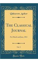 The Classical Journal, Vol. 3: For March and June, 1811 (Classic Reprint)