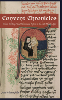 Convent Chronicles: Women Writing About Women and Reform in the Late Middle Ages(English)