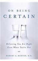 On Being Certain: Believing You Are Right Even When You're Not(English)