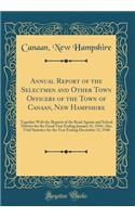 Annual Report of the Selectmen and Other Town Officers of the Town of Canaan, New Hampshire: Together With the Reports of the Road Agents and School District for the Fiscal Year Ending January 31, 1941; Also Vital Statistics for the Year Ending Dec