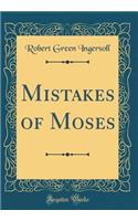 Mistakes of Moses (Classic Reprint)