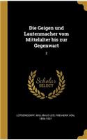 Die Geigen und Lautenmacher vom Mittelalter bis zur Gegenwart