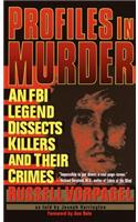 Profiles in Murder: An FBI Legend Dissects Killers and Their Crimes
