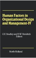 Human Factors in Organizational Design and Management - IV