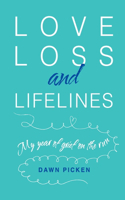 Love, Loss and Lifelines