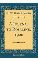 A Journal to Rosalind, 1920 (Classic Reprint)