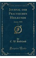 Journal Der Practischen Heilkunde, Vol. 1: Januar, 1818 (Classic Reprint): Januar, 1818 (Classic Reprint)