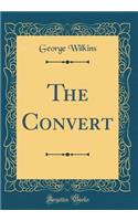 The Convert (Classic Reprint)