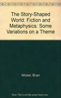 The Story-shaped World: Fiction and Metaphysics; Some Variations on a Theme