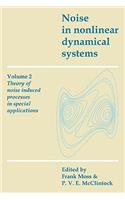 Noise in Nonlinear Dynamical Systems: Volume 2, Theory of Noise Induced Processes in Special Applications