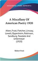 A Miscellany Of American Poetry 1920: Aiken, Frost, Fletcher, Lincsay, Lowell, Oppenheim, Robinson, Sandburg, Teasdale And Untermeyer (1920)