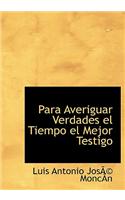 Para Averiguar Verdades El Tiempo El Mejor Testigo