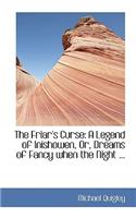 The Friar's Curse: A Legend of Inishowen, Or, Dreams of Fancy When the Night ...