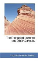 The Enchanted Universe, and Other Sermons