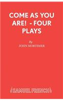 Come As You Are! - Four Plays