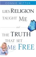 Lies Religion Taught Me and the Truth That Set Me Free