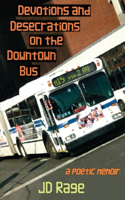 Devotions and Desecrations on the Downtown Bus