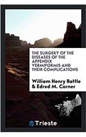 Surgery of the Diseases of the Appendix Vermiformis and Their Complications