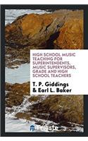 High school music teaching for superintendents, music supervisors, grade and high school teachers