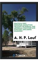 Practical First Principles: Simplifying the Study of Normal and Abnormal Structure and Function, and Aiding Diagnosis