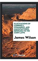 Fluctuations of Currency, Commerce, and Manufactures