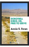 Dorothea Kirke; Or, Free to Serve