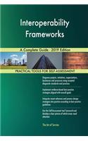 Interoperability Frameworks A Complete Guide - 2019 Edition