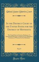 In the District Court of the United States for the District of Minnesota, Vol. 9: The United States of America, Petitioner, Vs; International Harvester Company Et Al;, Defendants; Testimony of Witnesses for the Defendants (Classic Reprint)