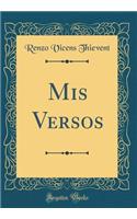 Mis Versos (Classic Reprint)