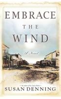 EMBRACE THE WIND, an Historical Novel of the American West