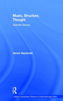 Music, Structure, Thought: Selected Essays: (Ashgate Contemporary Thinkers on Critical Musicology Series)